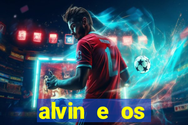 alvin e os esquilos 3 filme completo dublado download